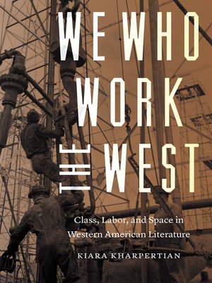 cover image of We Who Work the West: Class, Labor, and Space in Western American Literature